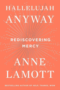 Hallelujah Anyway: Rediscovering Mercy by Anne Lamott